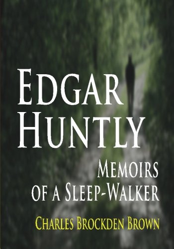 Edgar Huntly : Memoirs Of A Sleep-Walker von CreateSpace Independent Publishing Platform